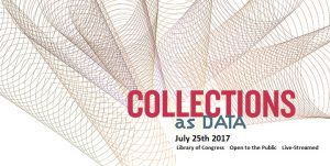 07/25/2017 RRCHNM@ Collections as Data: IMPACT