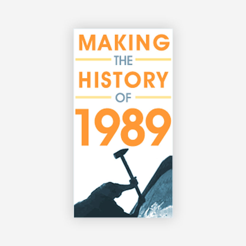 Making the History of 1989